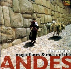 Alpamayo "Magic Flute and Music from the Andes"