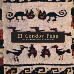"El Condor Pasa - The Best Flute Music Of The Andes"