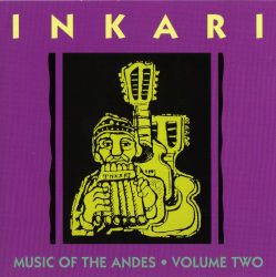 Inkari"Music of the Andes Volume 2"