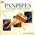 Aconcagua "Panpipes from Bolivia, Peru and Ecuador"