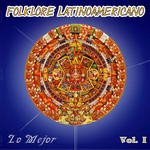 "Folklore Latinoamericano Lo Mejor Vol 1"