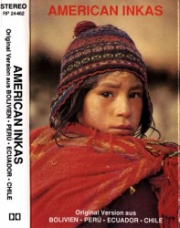 American Inkas - Original Version Aus Bolivien Peru Ecuador Chile