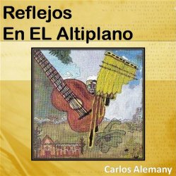 Carlos Alemany "Reflejos En El Altiplano"