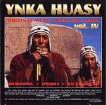 Ynka Huasy "Original Music From The Andes Vol 4"