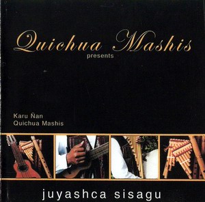 Quichua Mashis "Juyashca Sisagu"