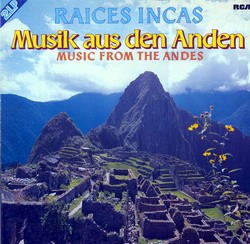 Raices Incas "Music From The Andes "