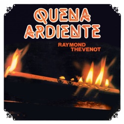 Raimundo Thevenot "Quena Ardiente"