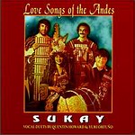 Sukay "Love Songs Of The Andes"
