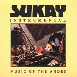 Sukay "Instrumental Music of Andes"