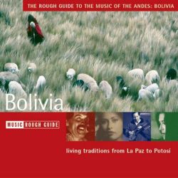 "The Rough Guide to the Music of the Andes: Bolivia"